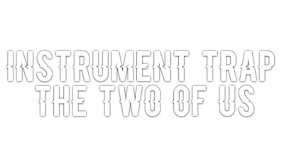 Instrument Trap: The Two of Us