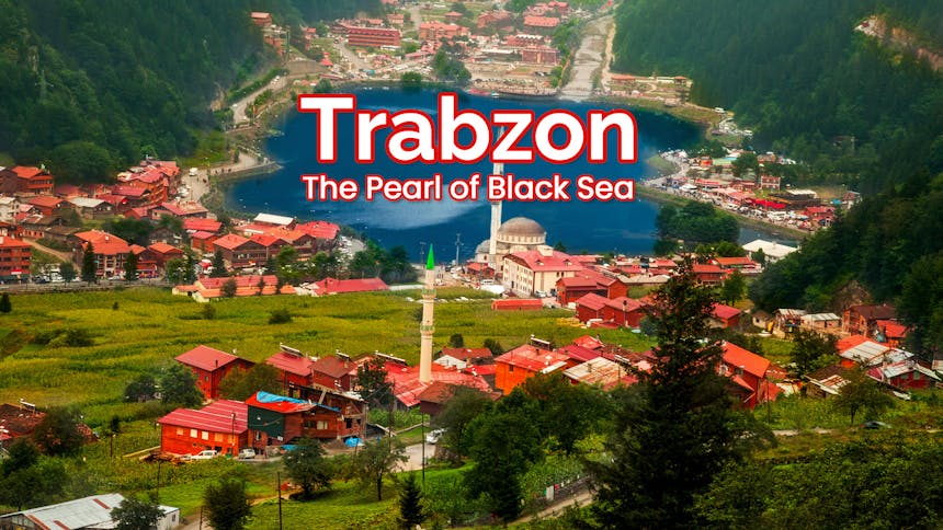 Trabzon The Pearl of Black Sea