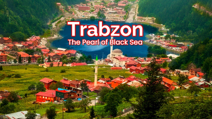 Trabzon The Pearl of Black Sea